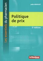 Couverture du livre « Politique de prix 5e ed » de Joelle Hermouet aux éditions Moniteur Des Pharmacies