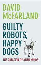 Couverture du livre « Guilty Robots, Happy Dogs: The Question of Alien Minds » de David Mcfarland aux éditions Oup Oxford