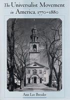 Couverture du livre « The Universalist Movement in America, 1770-1880 » de Bressler Ann Lee aux éditions Oxford University Press Usa