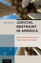 Couverture du livre « Judicial Restraint in America: How the Ageless Wisdom of the Federal C » de Tsen Lee Evan aux éditions Oxford University Press Usa