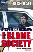 Couverture du livre « Otis Lee Crenshaw: I Blame Society » de Hall Rich aux éditions Little Brown Book Group Digital