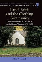 Couverture du livre « Land, Faith and the Crofting Community: Christianity and Social Critic » de Maccoll Allan W aux éditions Edinburgh University Press