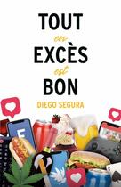 Couverture du livre « Tout en excès est bon : Diego Segura » de Diego Segura aux éditions Lulu