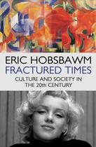 Couverture du livre « Fractured times: culture and society in the twentieth century » de Eric Hobsbawm aux éditions Little Brown