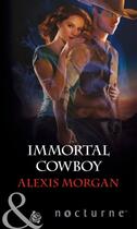 Couverture du livre « Immortal Cowboy (Mills & Boon Nocturne) » de Alexis Morgan aux éditions Mills & Boon Series