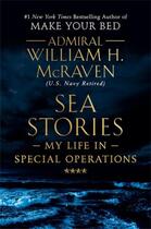 Couverture du livre « SEA STORIES - MY LIFE IN SPECIAL OPERATIONS » de William H. Mcraven aux éditions Grand Central