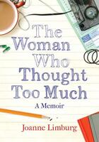 Couverture du livre « The Woman Who Thought Too Much ; A Memoir » de Joanne Limburg aux éditions Atlantic Books