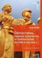 Couverture du livre « Démocraties, régimes autoritaires et totalitarismes, de 1900 à nos jours (4e édition) » de Serge Berstein aux éditions Hachette Education