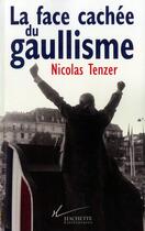 Couverture du livre « La Face cachée du gaullisme » de Nicolas Tenzer aux éditions Hachette Litteratures