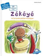 Couverture du livre « Mes premières lectures - CP je commence à lire : Zékéyé et la toute petite musique » de Nathalie Dieterle aux éditions Hachette Enfants