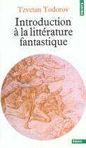 Couverture du livre « Introduction A La Litterature Fantastique » de Tzvetan Todorov aux éditions Points