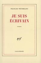 Couverture du livre « Je suis ecrivain » de Francois Weyergans aux éditions Gallimard