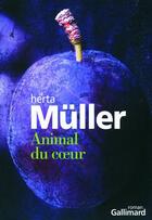 Couverture du livre « Animal du coeur » de Herta Muller aux éditions Gallimard