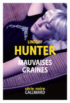 Couverture du livre « Mauvaises graines » de Lindsay Hunter aux éditions Gallimard