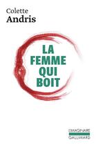 Couverture du livre « La femme qui boit » de Colette Andris aux éditions Gallimard