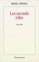 Couverture du livre « Les seconds rôles » de Michel Grisolia aux éditions Flammarion