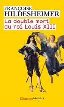 Couverture du livre « La double mort du roi Louis XIII » de Francoise Hildesheimer aux éditions Flammarion