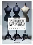 Couverture du livre « Une histoire du mannequin de vitrine » de Erwan De Fligue aux éditions Flammarion