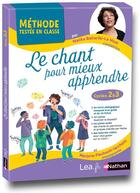 Couverture du livre « Le chant pour mieux apprendre - methode testee en classe - cycles 2 et 3 - 2020 » de Bellaribi Le Mo aux éditions Nathan