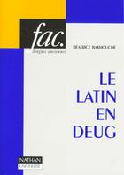 Couverture du livre « Le Latin En Deug » de Bakhouche aux éditions Nathan