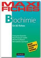 Couverture du livre « Maxi fiches : maxi fiches de biochimie en 83 fiches » de Michel Guilloton et Bernadette Quintard et Francoise Quentin et Francois Gallet aux éditions Dunod