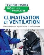 Couverture du livre « 100 fiches pratiques de climatisation et ventilation : fonctionnement, optimisation et maintenance » de Leoric Le Roy aux éditions Dunod