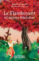 Couverture du livre « Le flamboyant et autres histoires » de Brigitte Yong Kit aux éditions L'harmattan