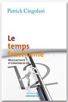 Couverture du livre « Le temps fractionné ; multiactivité et création de soi » de Patrick Cingolani aux éditions Armand Colin