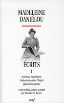 Couverture du livre « Ecrits - tome 1 Action et inspiration l'éducation selon l'Esprit quand vous priez » de Madeleine Danielou aux éditions Cerf