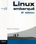 Couverture du livre « Linux embarqué (2e édition) » de Pierre Ficheux aux éditions Eyrolles