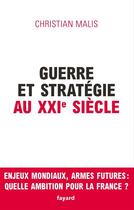 Couverture du livre « Guerre et stratégie au XXIe siècle » de Christian Malis aux éditions Fayard