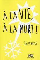 Couverture du livre « À la vie, à la mort ! » de Celia Bryce aux éditions Albin Michel Jeunesse