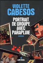 Couverture du livre « Portrait de groupe avec parapluie » de Violette Cabesos aux éditions Albin Michel