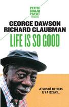 Couverture du livre « Life is so good » de Richard Glaubman et Georges Dawson aux éditions Payot