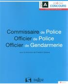 Couverture du livre « Commissaire de police, officier de police, officier de gendarmerie » de Frederic Debove et Collectif aux éditions Dalloz