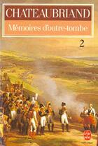 Couverture du livre « Mémoires d'outre-tombe t.2 » de Francois-Rene De Chateaubriand aux éditions Le Livre De Poche