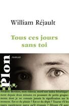 Couverture du livre « Tous ces jours sans toi » de William Rejault aux éditions Plon