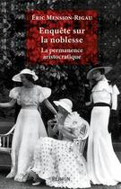 Couverture du livre « Enquête sur la noblesse » de Eric Mension-Rigau aux éditions Perrin