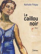 Couverture du livre « Le caillou noir » de Nathalie Piegay aux éditions Rocher