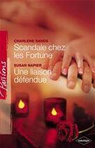 Couverture du livre « Scandale chez les Fortune ; une liaison défendue » de Susan Napier et Charlene Sands aux éditions Harlequin