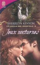 Couverture du livre « Le cercle des immortels Tome 6 ; jeux nocturnes » de Kenyon Sherrilyn aux éditions J'ai Lu