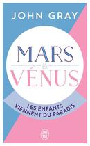 Couverture du livre « Mars et Vénus : les enfants viennent du paradis » de John Gray aux éditions J'ai Lu