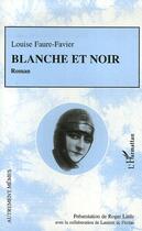 Couverture du livre « Blanche et noir » de Louise Faure-Favier aux éditions Editions L'harmattan