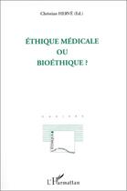 Couverture du livre « Éthique médicale ou bioéthique ? » de Christian Herve aux éditions Editions L'harmattan