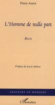 Couverture du livre « L'Homme de nulle part » de Pierre Amiot aux éditions Editions L'harmattan