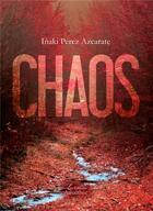 Couverture du livre « Chaos » de Inaki Perez Azcarate aux éditions Amalthee