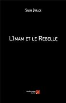 Couverture du livre « L'imam et le rebelle » de Salima Barack aux éditions Editions Du Net