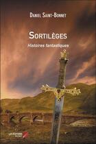 Couverture du livre « Sortilèges ; histoires fantastiques » de Daniel Saint-Bonnet aux éditions Editions Du Net