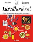 Couverture du livre « Marathon food ; recettes et conseils nutrition pour optimiser ses performances » de Nicolas Aubineau aux éditions Mango