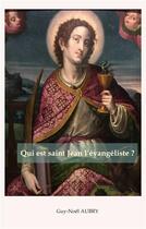 Couverture du livre « Qui est saint Jean l'évangéliste » de Aubry Guy-Noel aux éditions Books On Demand